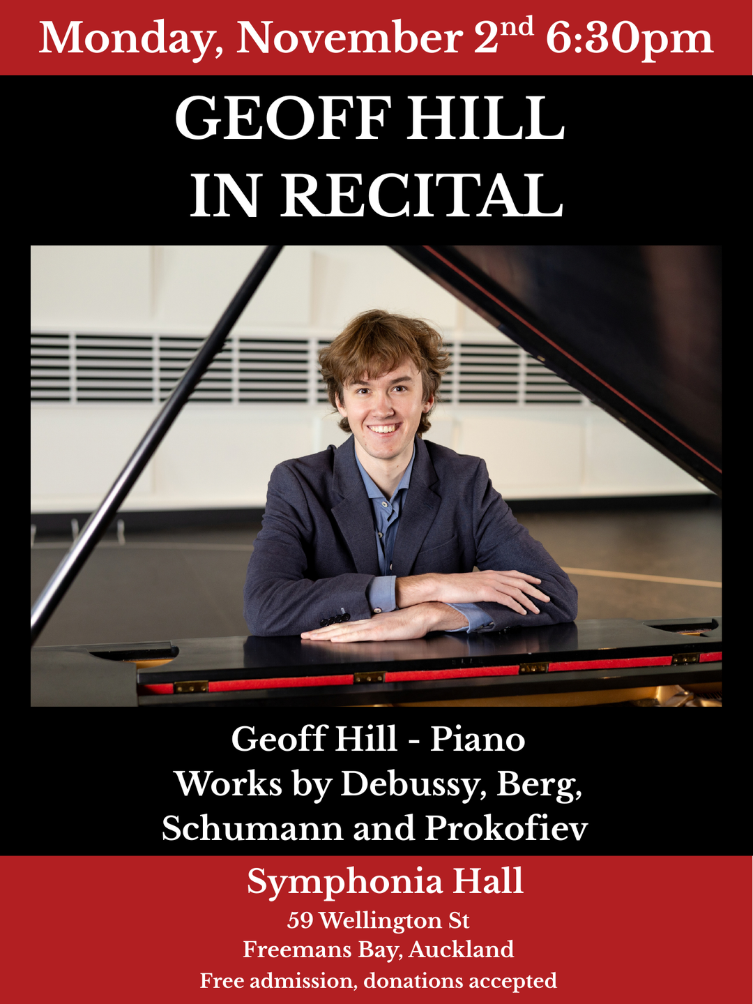 Geoff Hill in Recital. Monday 2 November at 6:30pm, Symphonia Hall. Piano works by Debussy, Berg, Schumann and Prokofiev. Free admission, donations accepted.